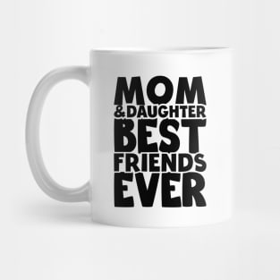 Mom and daughter best friends ever - happy friendship day Mug